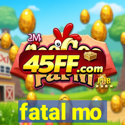 fatal mo